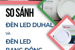 So sánh đèn LED Duhal và Rạng Đông, loại nào tốt?