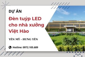 Cung cấp đèn tuýp LED chiếu sáng cho xưởng may Việt Hào