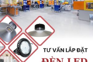 Tư vấn lắp đặt đèn LED nhà xưởng chi tiết nhất