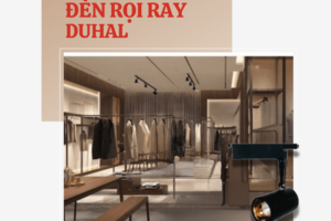 Đèn Rọi Ray Duhal: “Must-Have” Cho Cửa Hàng & Showroom 