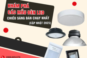 Khám Phá Các Mẫu Đèn Led Chiếu Sáng Bán Chạy Nhất (Cập Nhật 2025)