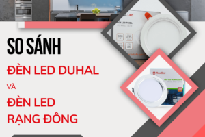 So sánh đèn LED Duhal và Rạng Đông, loại nào tốt?