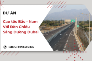 Dự án Cao tốc Bắc – Nam Với Đèn Chiếu Sáng Đường Duhal