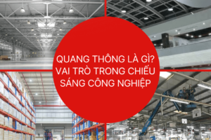 Quang Thông Là Gì? Vai Trò Trong Chiếu Sáng Công Nghiệp